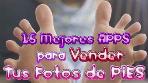 app para vender fotos de pies|4 aplicaciones para vender fotos de tus pies 